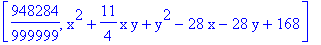 [948284/999999, x^2+11/4*x*y+y^2-28*x-28*y+168]